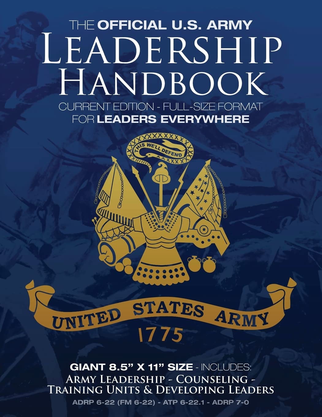 The Official US Army Leadership Handbook - Current Edition: Full-Size 8.5" x 11" Format - For Leaders Everywhere: Includes "Counseling" and "Training ... Military Library - Leadership Series)