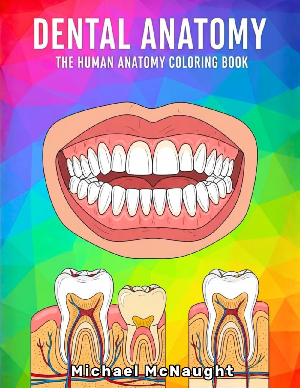 Dental Anatomy: The Human Anatomy Coloring Book (The Human Body Coloring Book Series)