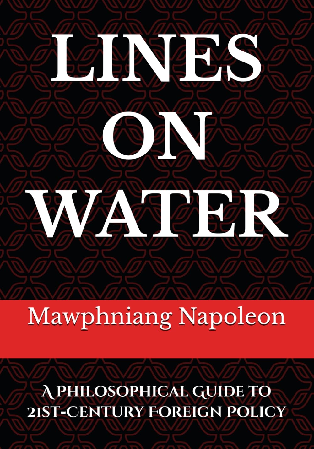 Lines on Water: A Philosophical Guide to 21st‑Century Foreign Policy