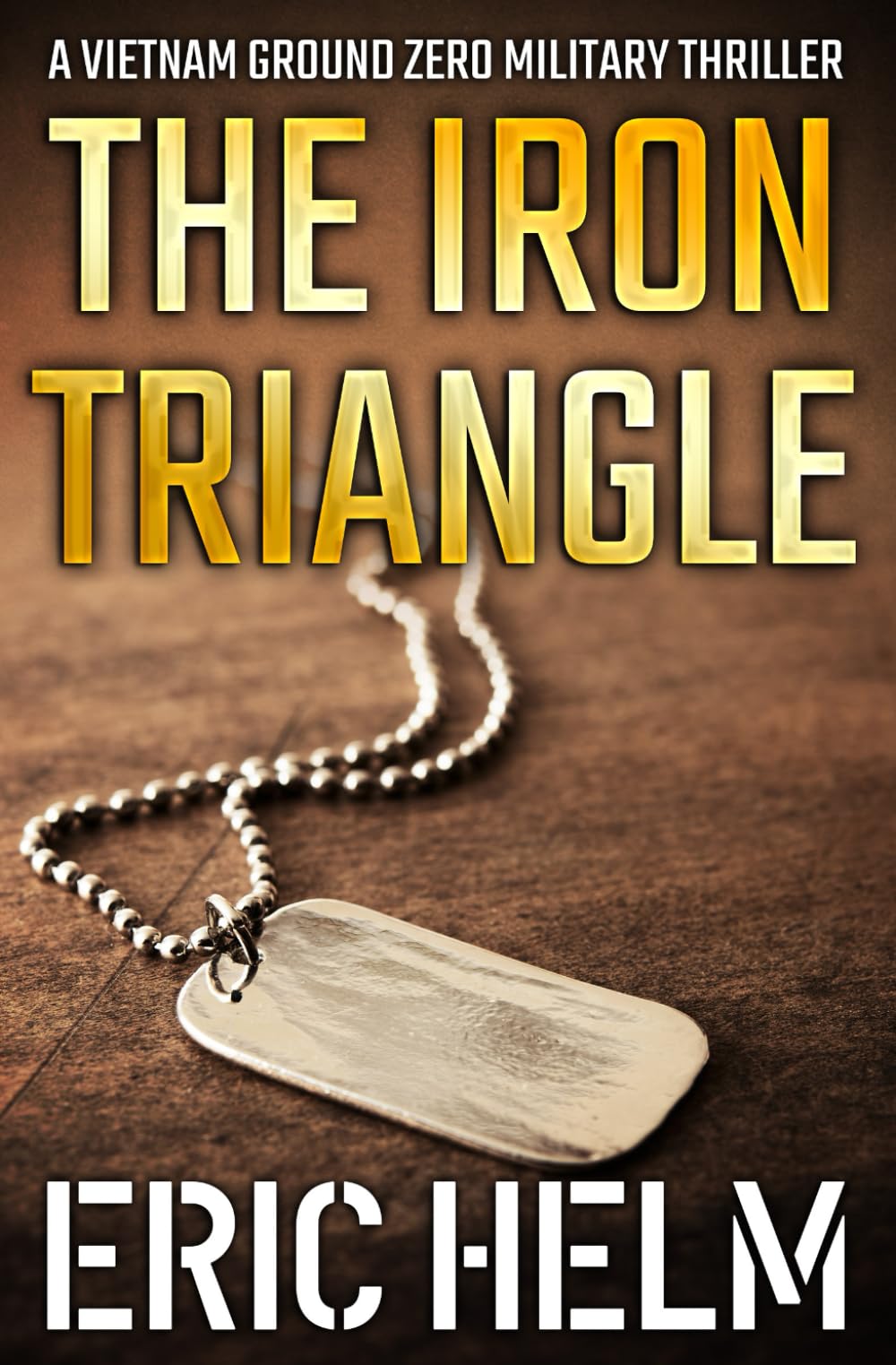 The Iron Triangle (Vietnam Ground Zero Military Thrillers)