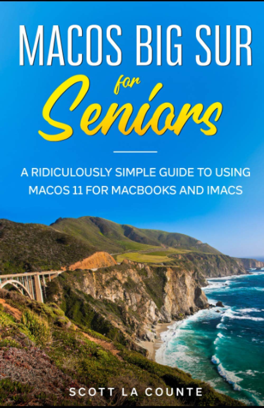MacOS Big Sur For Seniors: A Ridiculously Simple Guide to Using MacOS 11 For MacBooks and iMacs