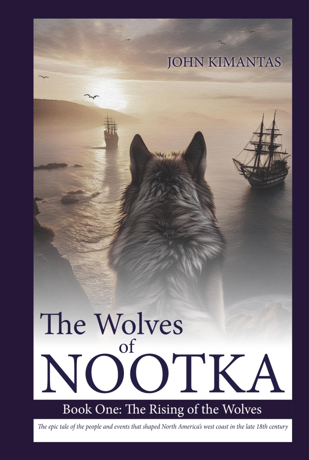 The Wolves of Nootka Book 1: The Rising of the Wolves (The Wolves of Nootka Age-of-Sail Historical Adventure Trilogy)