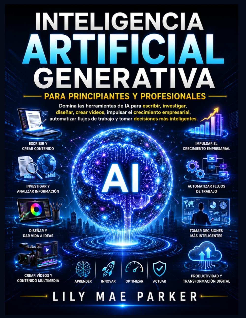 Inteligencia artificial generativa para principiantes y profesionales: Domina las herramientas de IA para escribir, investigar, diseñar, crear vídeos, ... trabajo y tomar decisiones más inteligentes