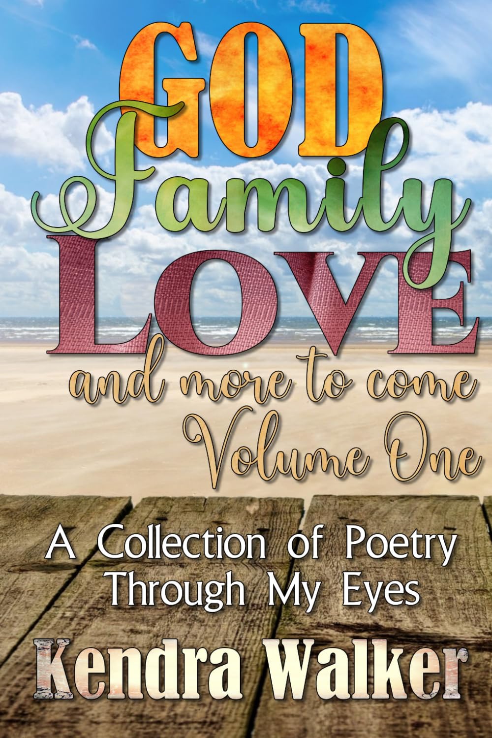 God, Family, Love and More to Come: Volume One