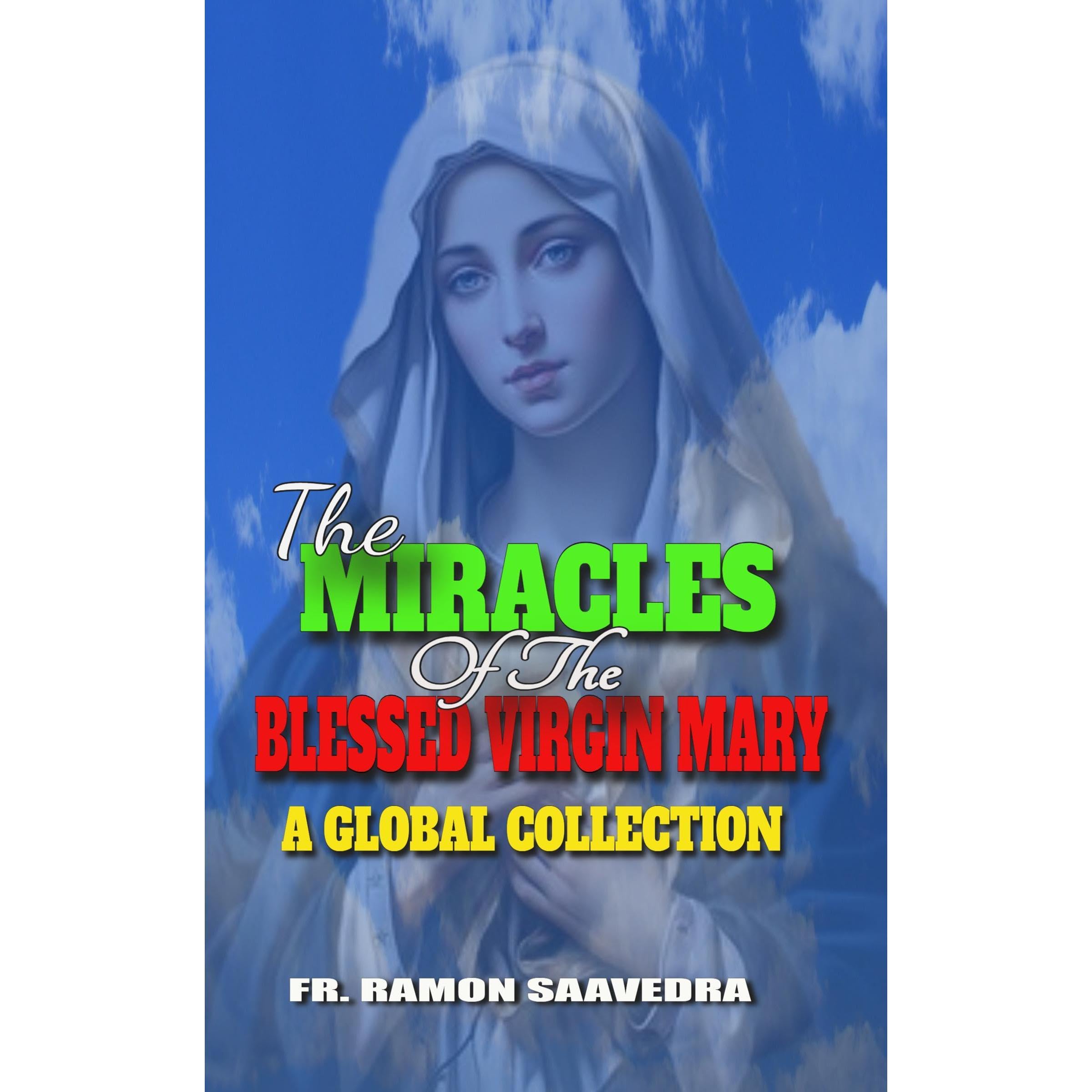 The Miracles of the Blessed Virgin Mary: A Global Collection
