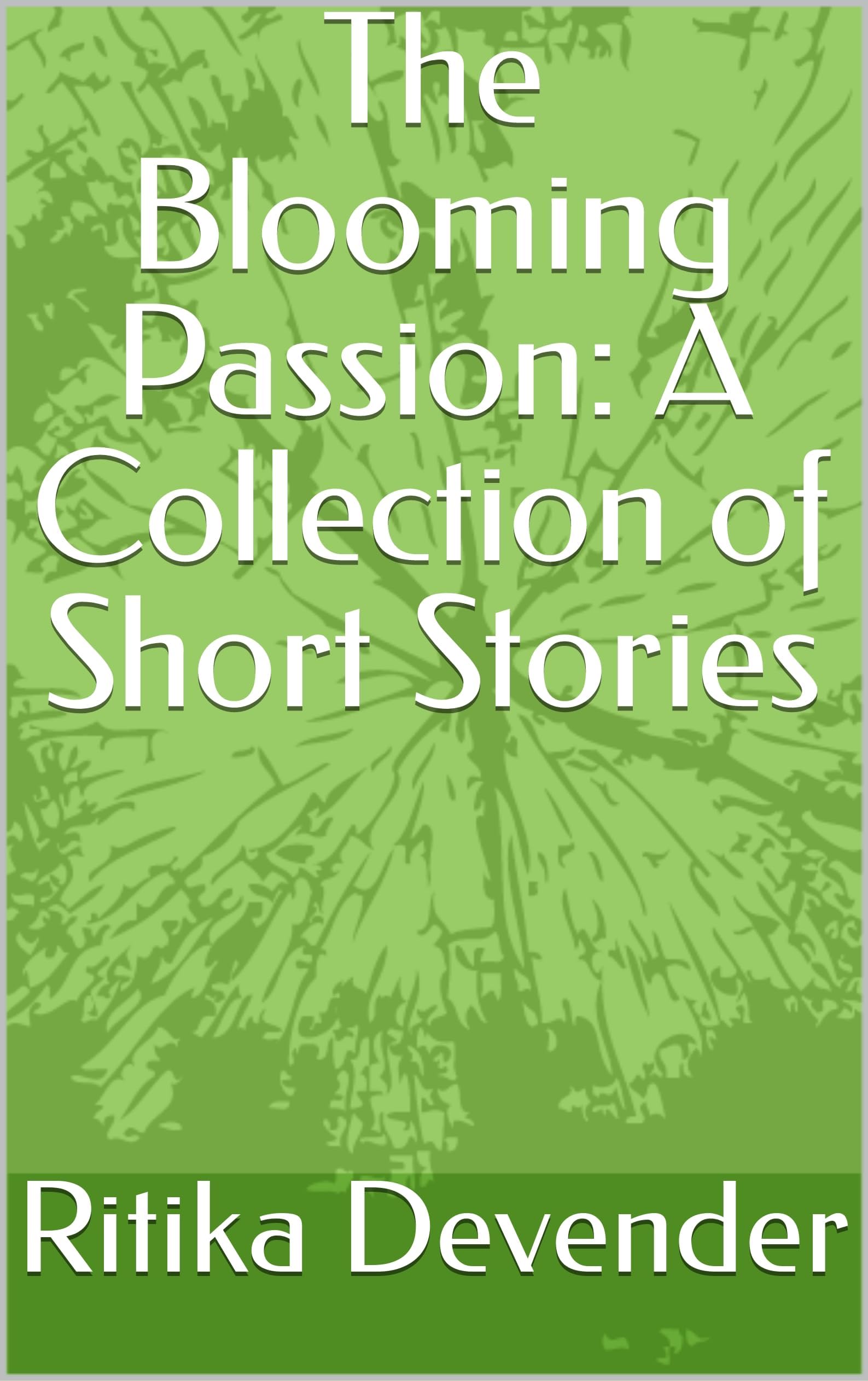 The Blooming Passion: A Collection of Short Stories