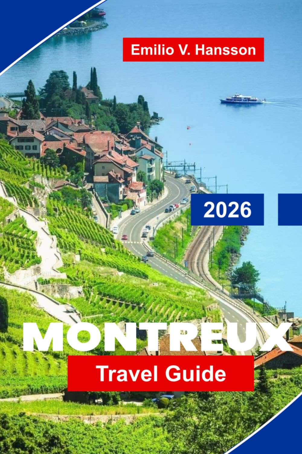 Montreux Travel Guide 2026: Discover Lake Geneva Views, Alpine Scenery, Historic Castles, Local Cuisine, and Practical Tips for Your Switzerland Getaway