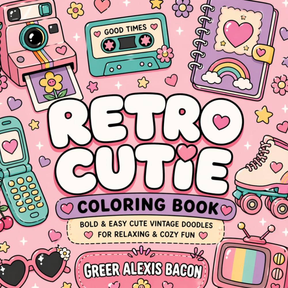 Retro Cutie: A Bold and Easy Coloring Book of Cute Vintage Vibes, Cozy Aesthetic Doodles, and Relaxing Fun for Adults and Teens