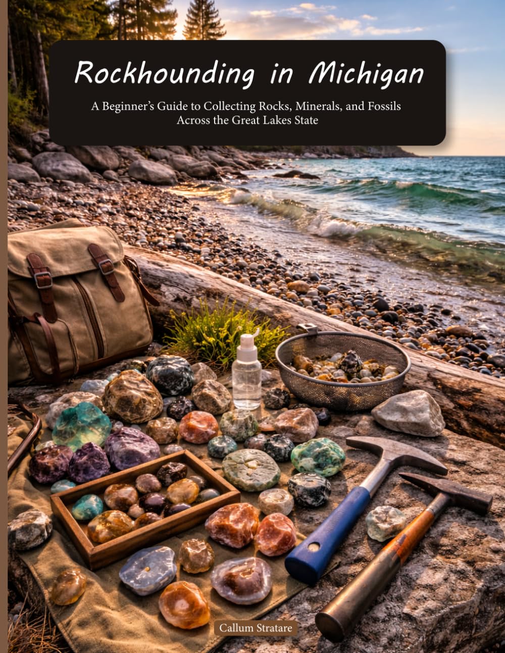 Rockhounding in Michigan: A Beginner’s Guide to Collecting Rocks, Minerals, and Fossils Across the Great Lakes State