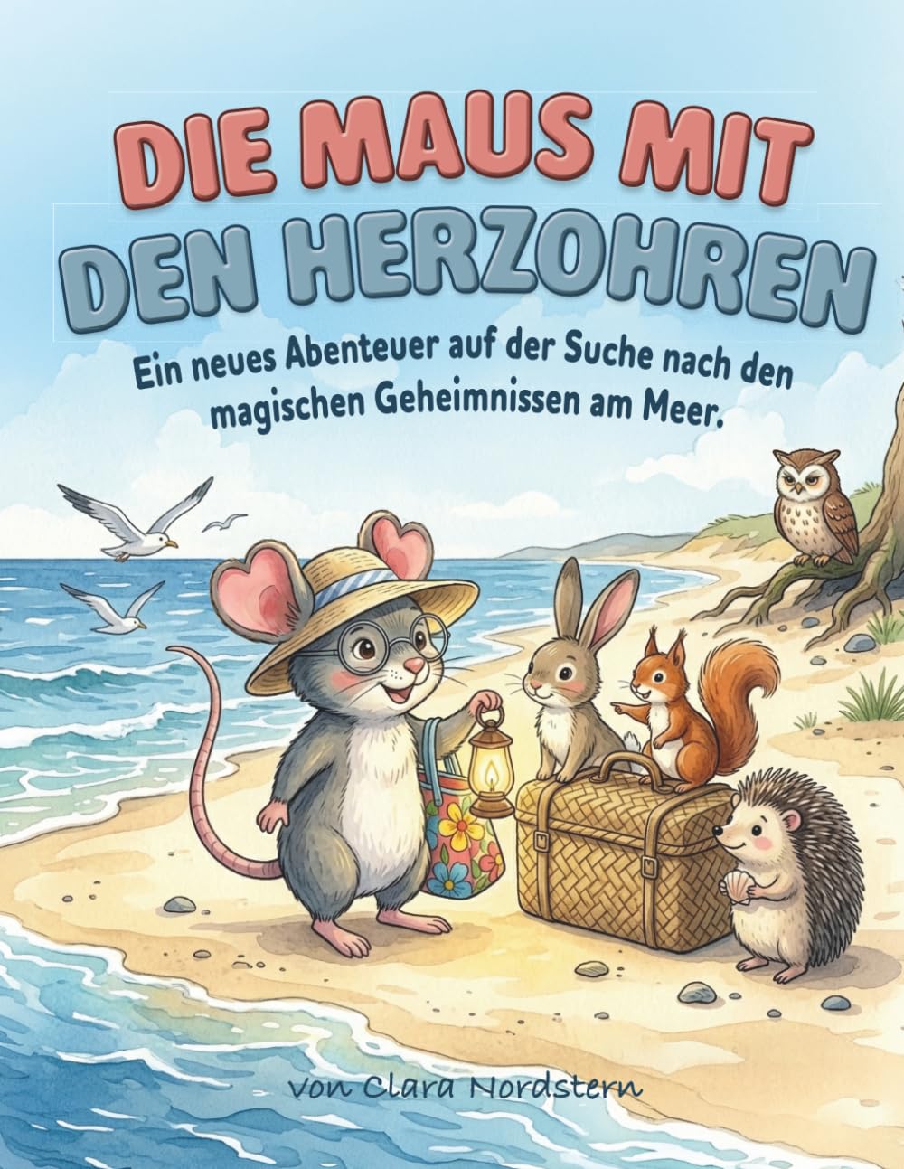 Die Maus mit den Herzohren: Ein neues Abenteuer auf der Suche nach den magischen Geheimnissen am Meer.