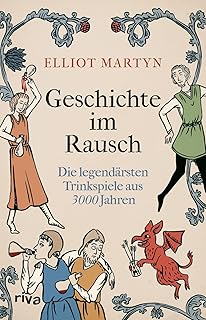 Geschichte im Rausch: Die legendärsten Trinkspiele aus 3000 Jahren | Trinkfeste Partyspiele von der Antike bis in die Neuzeit