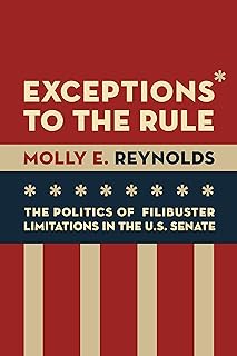 Exceptions to the Rule: The Politics of Filibuster Limitations in the U.S. Senate