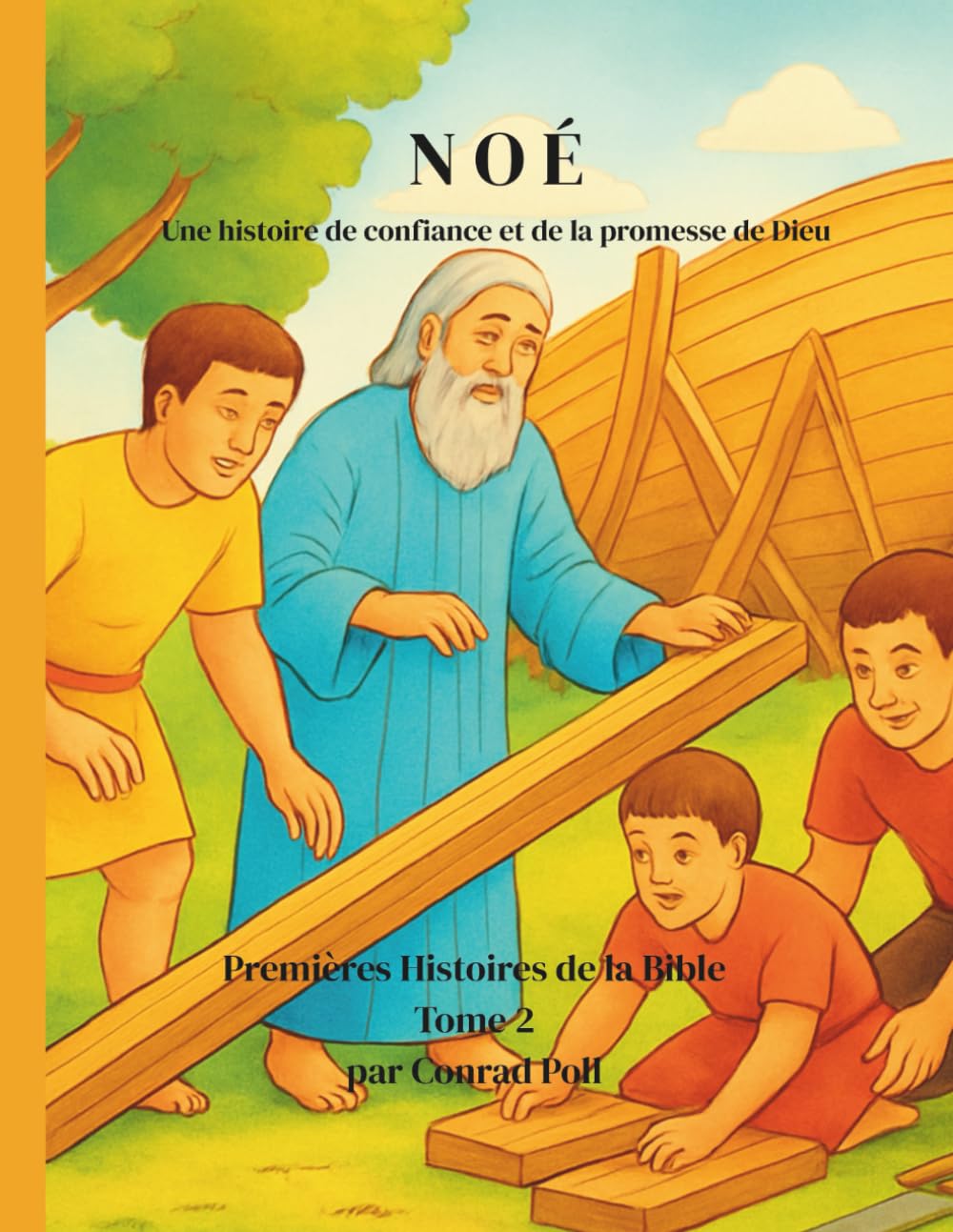 NOÉ: Une histoire de confiance et de la promesse de Dieu