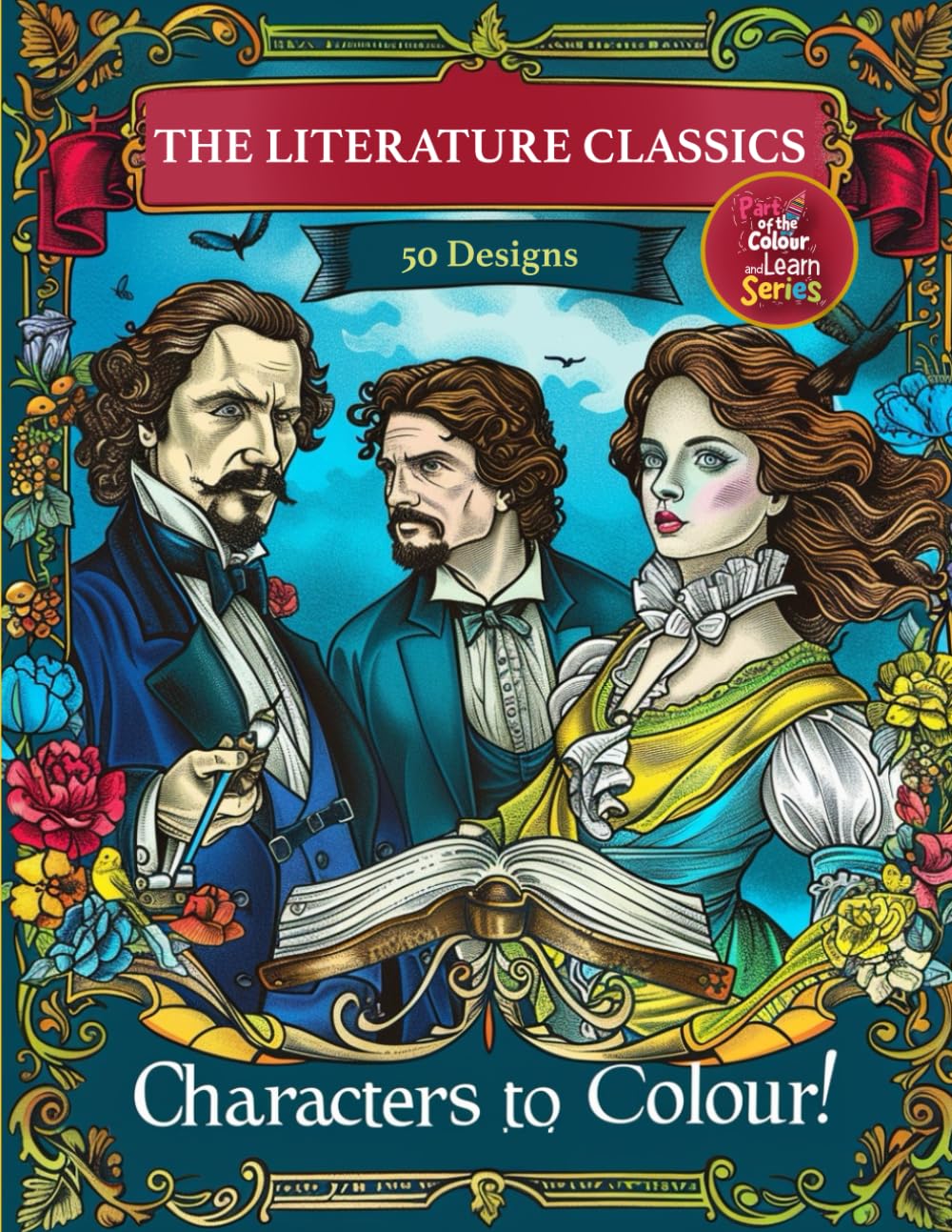 The Literature Classics - Characters to Colour!: 50 Relaxing Colouring Pages for Adults and Teens Featuring Iconic Literary Characters! Unwind, Learn,