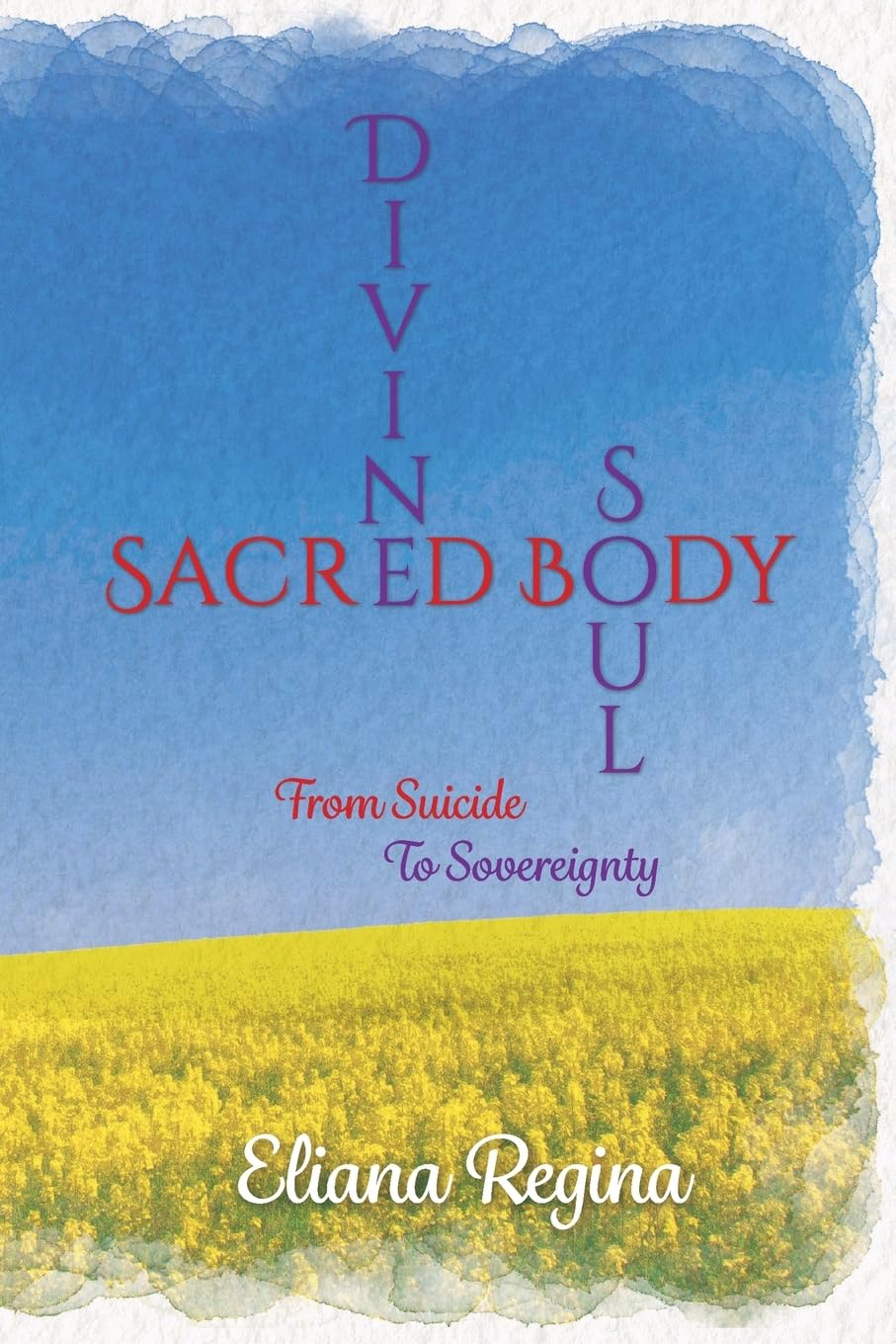 Divine Soul Sacred Body: From Suicide To Sovereignty