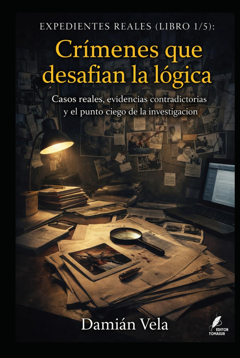 Crímenes que desafían la lógica: Casos reales, evidencias contradictorias y el punto ciego de la investigación (Expedientes Reales)