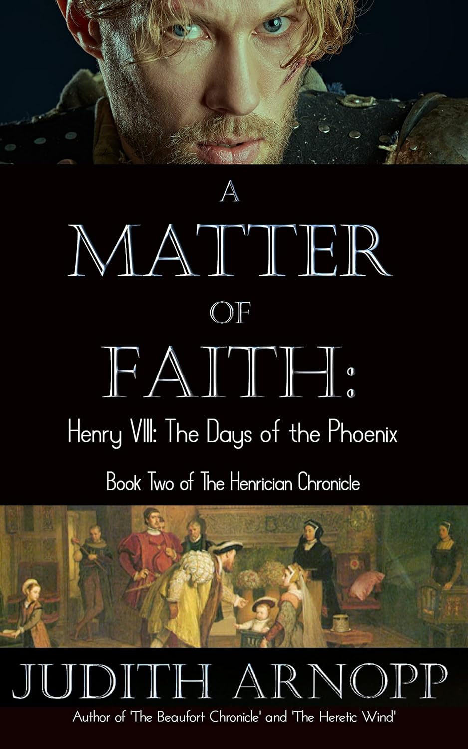 A Matter of Faith: Henry VIII, the Days of the Phoenix (The Henrician ...
