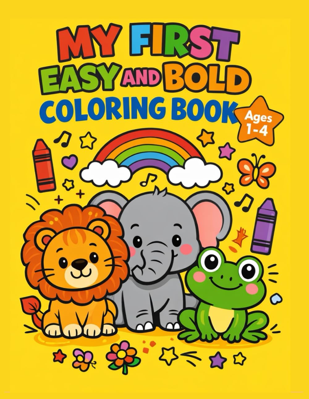 My First Easy and Bold Coloring Book: 50 Simple and Large Coloring Pages for Toddlers and Kids, Easy Designs of Animals, Vehicles, and Everyday Objects for Early Learning.