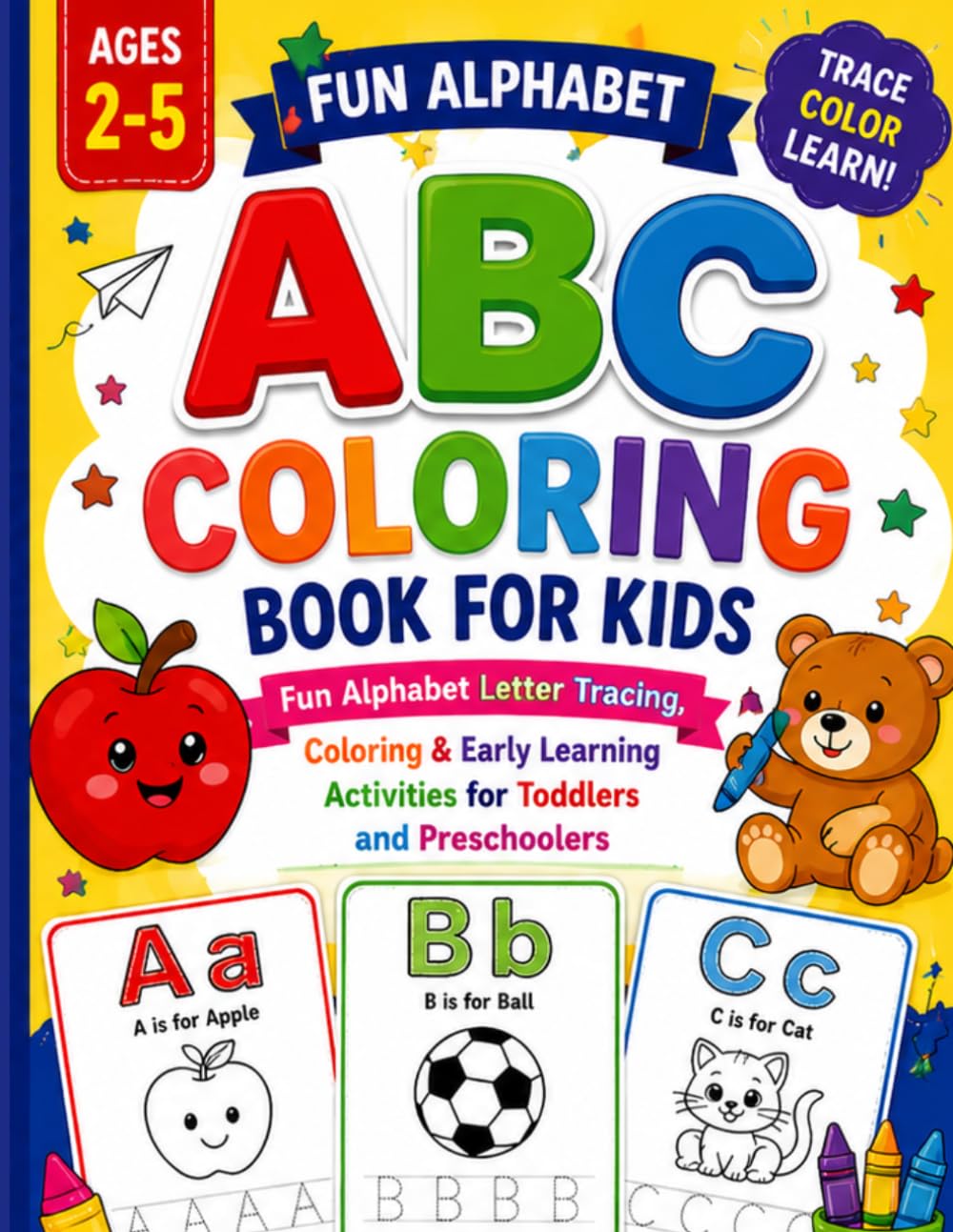 ABC Coloring Book For Kids: Fun Alphabet Letter Tracing, Coloring & Early Learning, Activities for Toddlers and Preschoolers