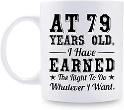 Presente de aniversário de 79 anos para homens e mulheres - AT 79 Years Old I Have Earned The Right To Do Whatever I Want Caneca - Presente de aniversário de 79 anos para pai, mãe, marido, esposa,
