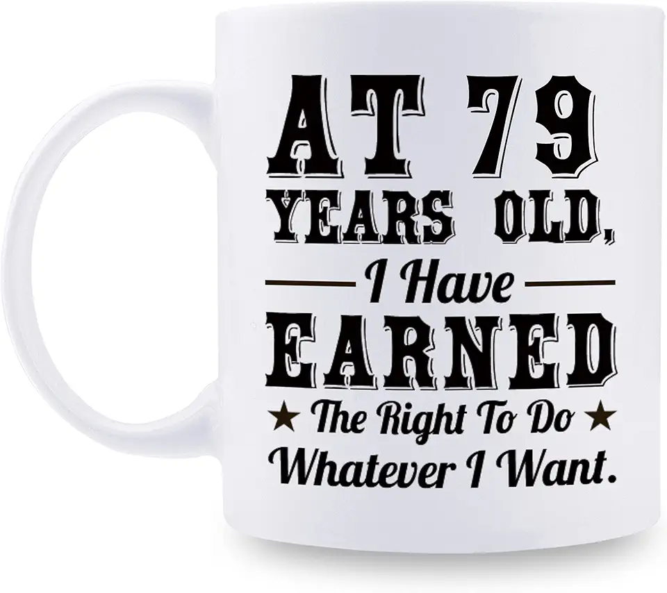 Presente de aniversário de 79 anos para homens e mulheres - AT 79 Years Old I Have Earned The Right To Do Whatever I Want Caneca - Presente de aniversário de 79 anos para pai, mãe, marido, esposa,