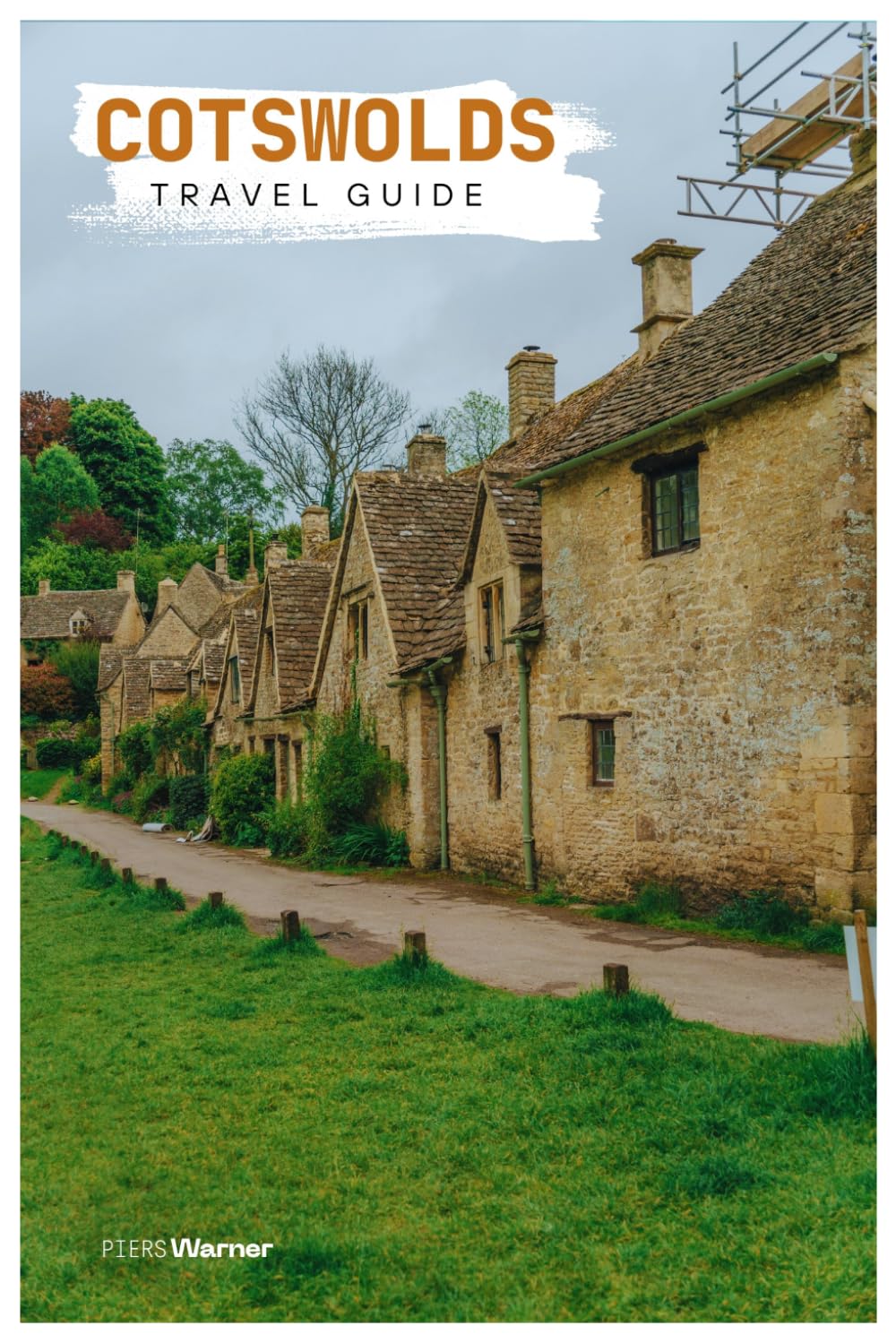 Cotswolds Travel Guide: Where to Stay, Attractions, Villages, Walking Tours, Food with Itineraries