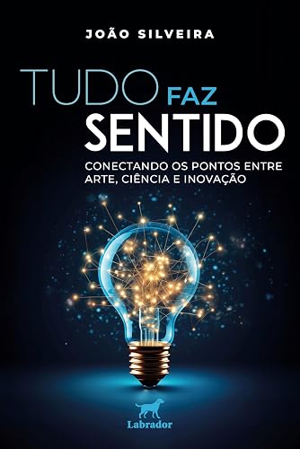 Tudo faz sentido: Conectando os pontos entre arte, ciência e inovação