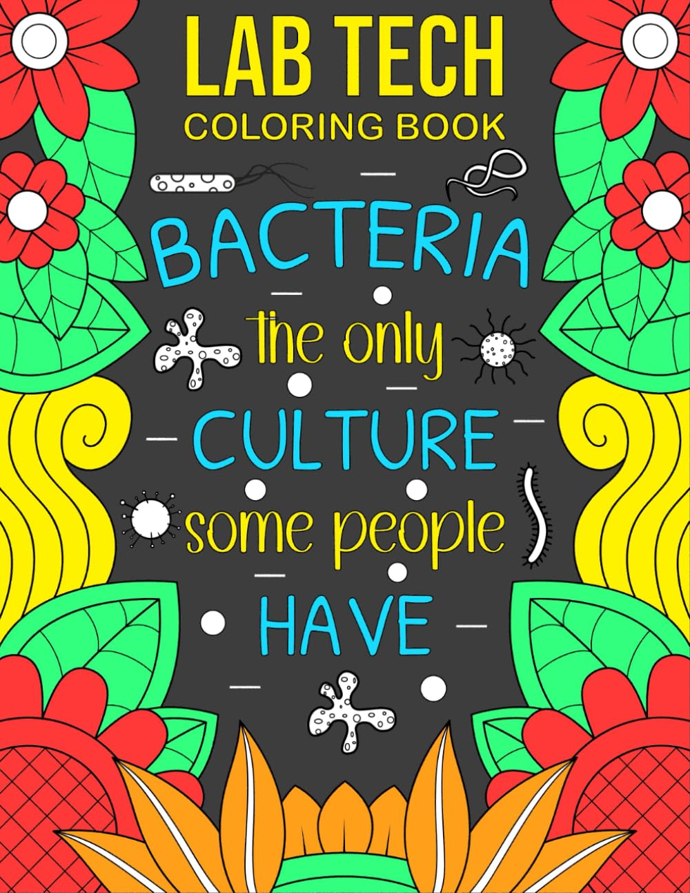 Lab Tech Coloring Book: A Funny and Stress Relieving Appreciation Gift For Medical and Clinical Laboratory Technicians