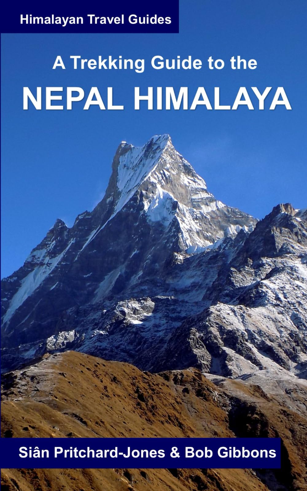 A Trekking Guide to the Nepal Himalaya: Everest, Annapurna, Mustang, Dhaulagiri, Langtang, Ganesh, Manaslu & Tsum, Rolwaling, Jugal Himal, Dolpo, ... Makalu, West Nepal (Himalayan Travel Guides)