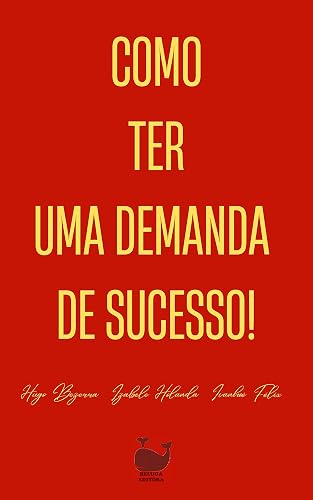 COMO TER UMA DEMANDA DE SUCESSO (Portuguese Edition)