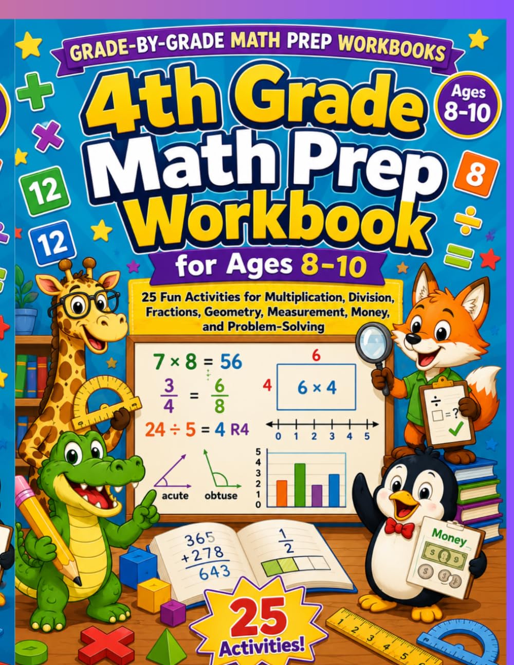 4th Grade Math Prep Workbook for Ages 8–10: 25 Fun Activities for Multiplication, Division, Fractions, Geometry, Measurement, Money, and Problem-Solving (Grade-by-Grade Math Prep Workbooks)