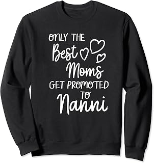The Best Moms Get Promoted To Nanni for India Indian Grandma Sweatshirt