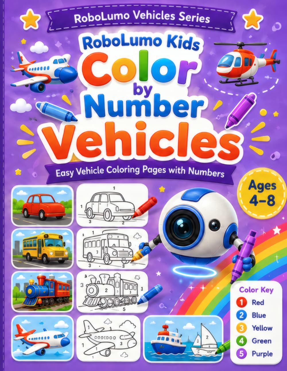 Kids Color by Number Vehicles: Easy Cars, Trucks, Buses, Trains, Planes and Construction Vehicle Coloring Pages for Kids Ages 4–8 (RoboLumo Vehicles Series)