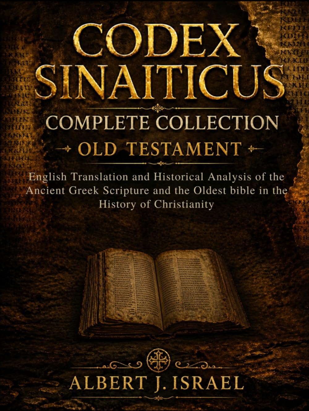 Codex Sinaiticus Complete Collection (Old Testament): English Translation and Historical Analysis of the Ancient Greek Scripture and the Oldest bible in the History of Christianity