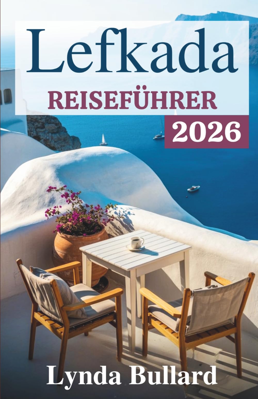LEFKADA REISEFÜHRER 2026: Entdecken Sie die atemberaubende Schönheit einer der Ionischen Inseln Griechenlands mit unvergesslichen Küstenattraktionen