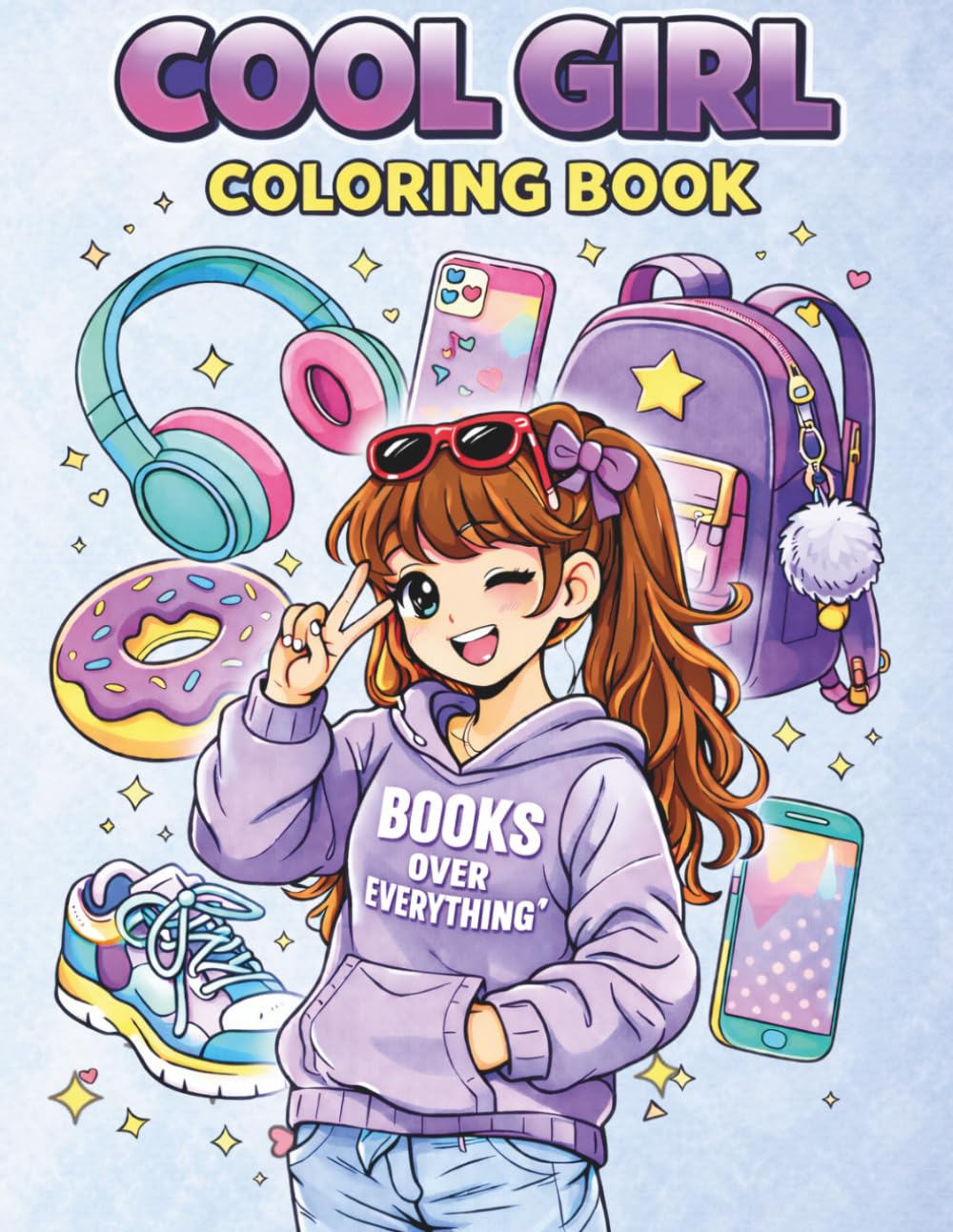 Cool Girl Coloring Book: Cute & Fun Coloring Pages for Girls 10+ | Relaxing Creative & Kawaii Style Designs