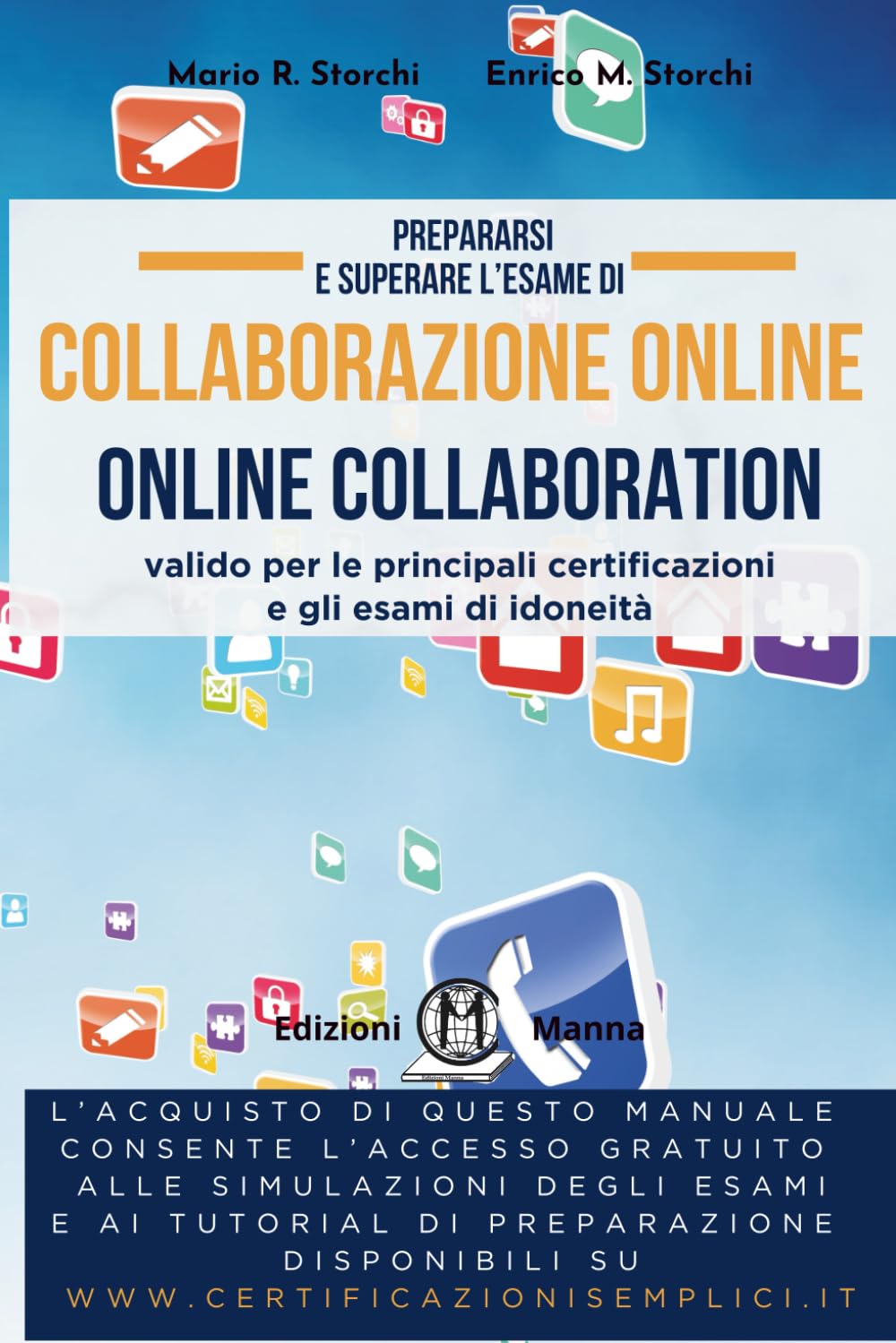Prepararsi e superare l’esame di Collaborazione online (Online Collaboration): valido per le principali certificazioni e gli esami di idoneità. Con ... (Collana per la nuova Informatica di base)