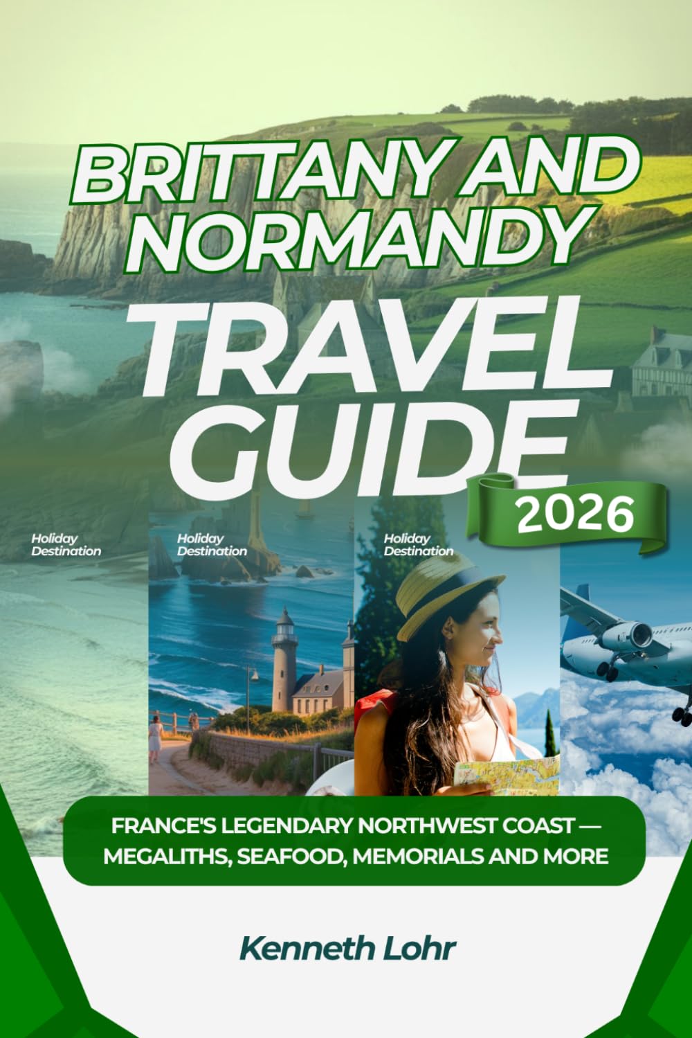 BRITTANY AND NORMANDY TRAVEL GUIDE 2026: France's legendary northwest coast — Megaliths, seafood, memorials and more