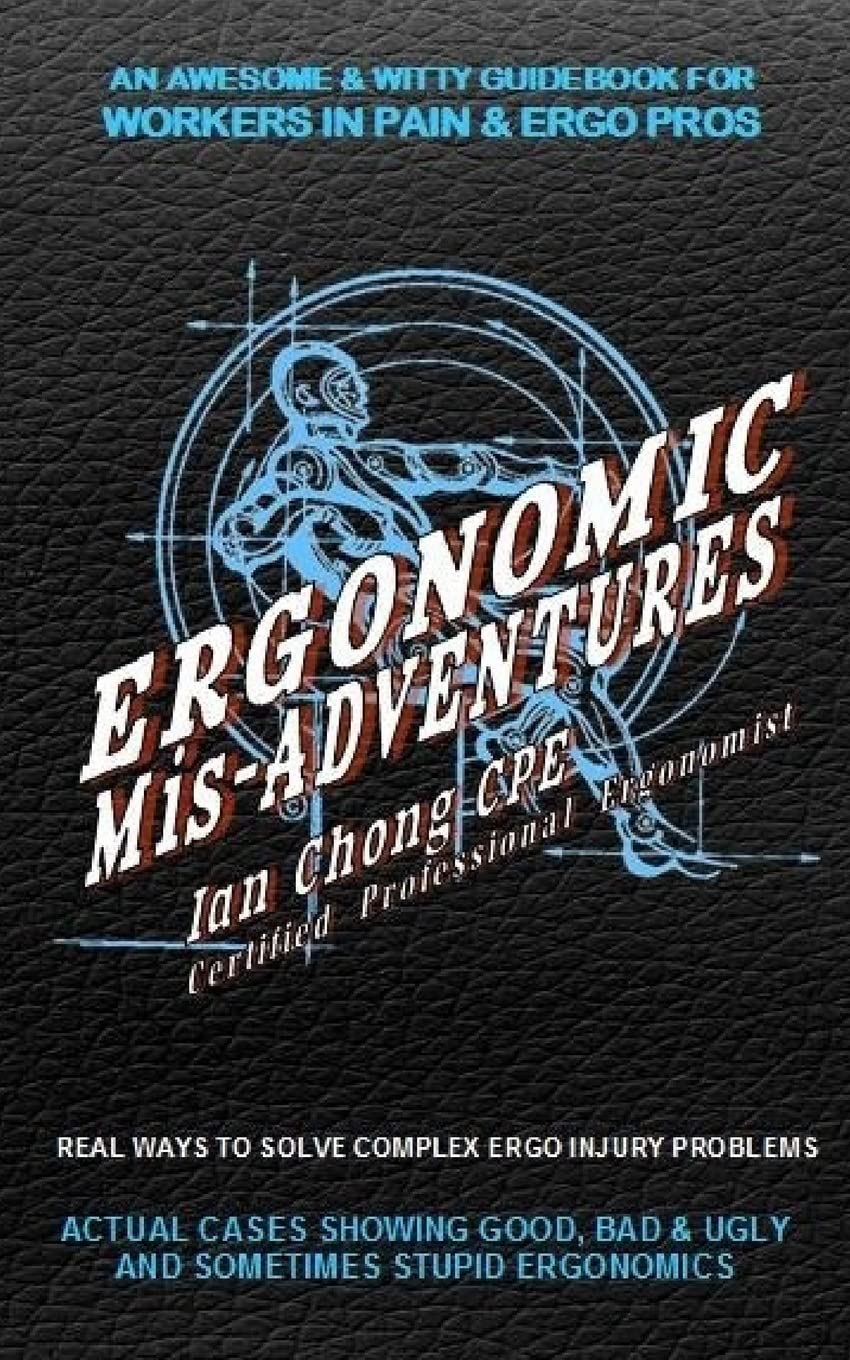 Ergonomic Mis-Adventures: An Awesome Guidebook for Injured Workers & Ergo Pros