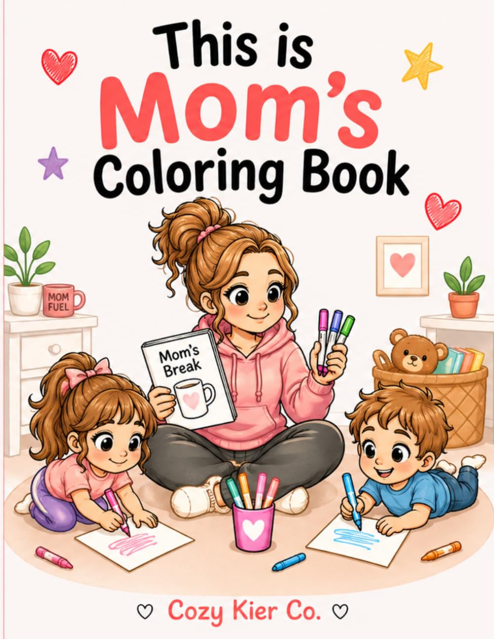 This is Mom’s Coloring Book: A Funny and Relatable Coloring Book for Moms Who Need a Break
