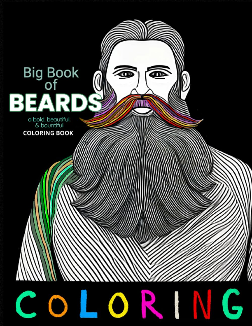 Big Book of Beards Coloring Book: a Bold, Beautiful, and Bountiful Coloring Book