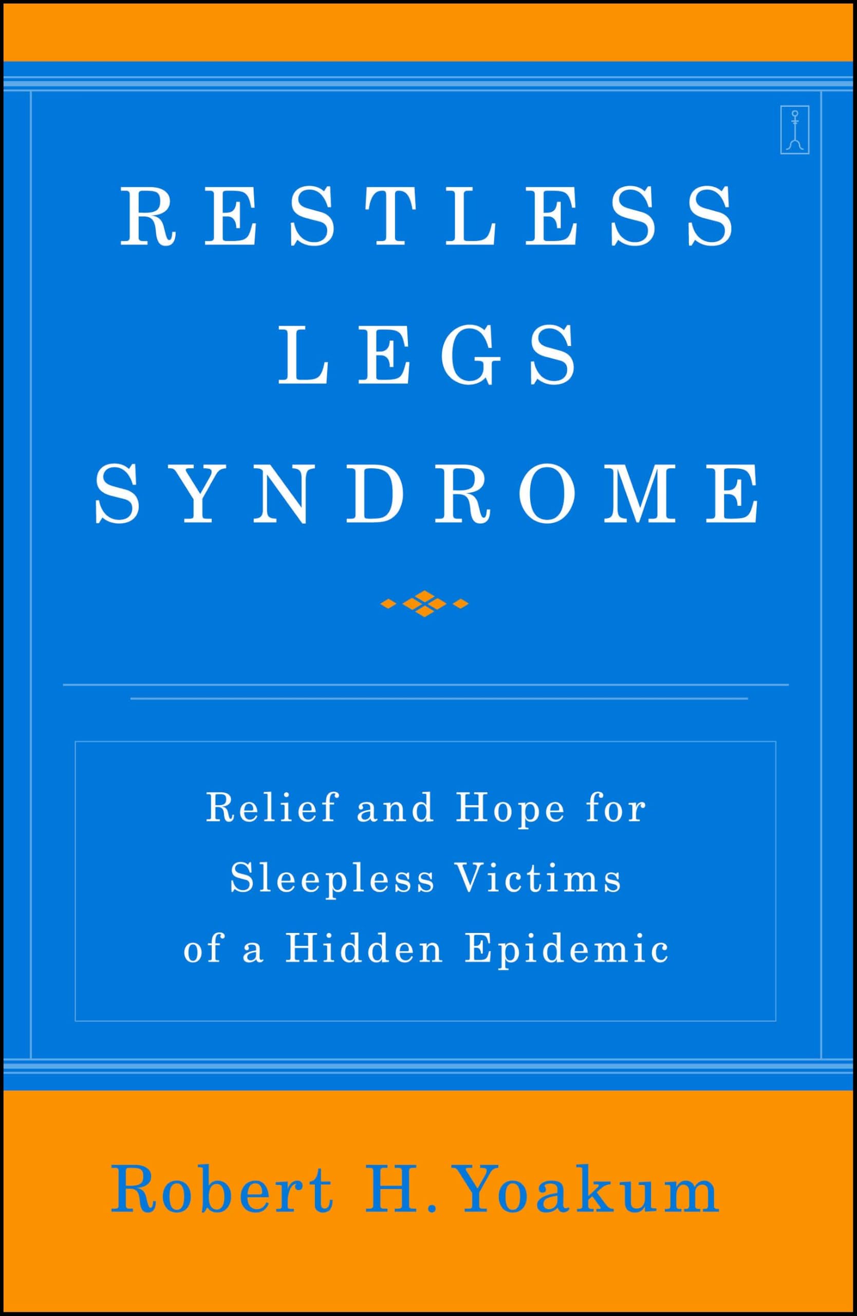Restless Legs Syndrome: Relief and Hope for Sleepless Victims of a Hidden Epidemic