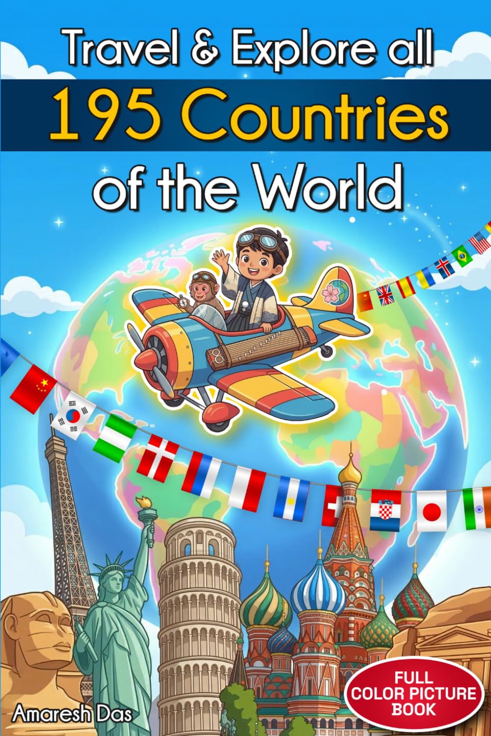 Travel and explore All 195 Countries of the World: A Fun and Colorful Geography Book with Flags, Capitals, Fun Facts from Every Country on Earth