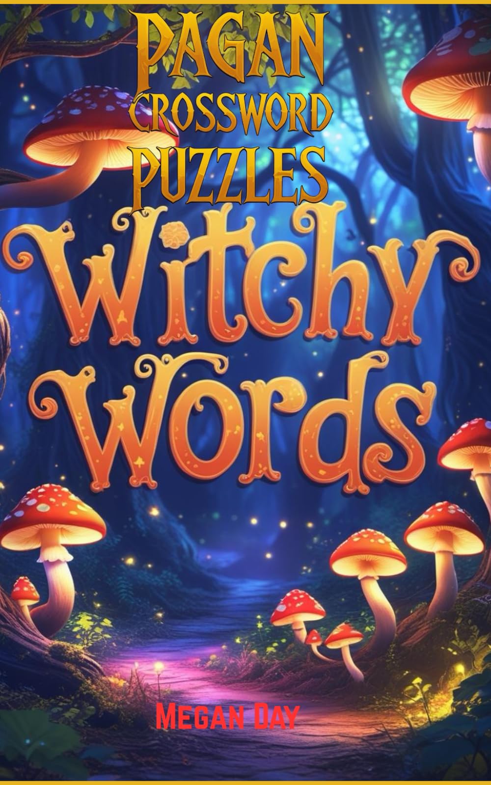 Pagan Crossword Puzzles: Witchy Words: Wiccan-themed; Perfect for Druids, Solitaries, Coven Mates and Everyone on the Earth-based Path