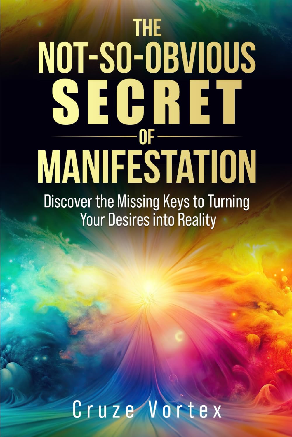 The Not-So-Obvious Secret of Manifestation: Unlock the