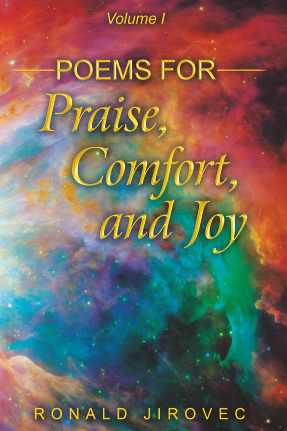 Poems for Praise, Comfort, and Joy: Volume I