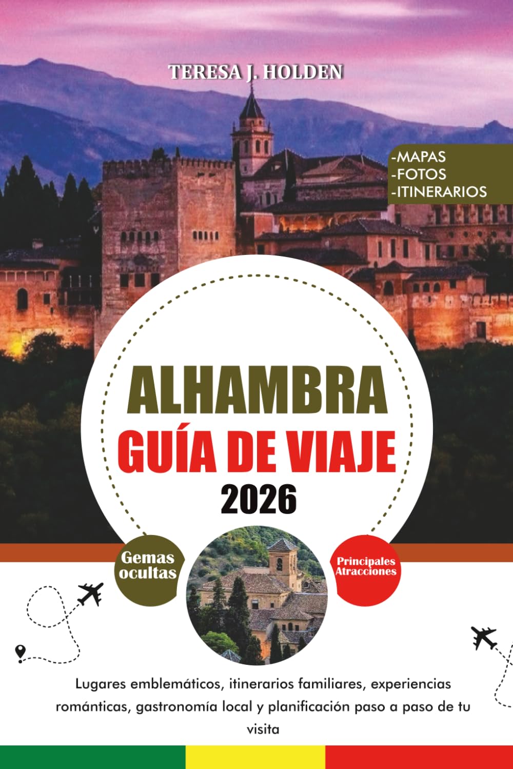 ALHAMBRA GUÍA DE VIAJE 2026: Lugares emblemáticos, itinerarios familiares, experiencias románticas, gastronomía local y planificación paso a paso de tu visita