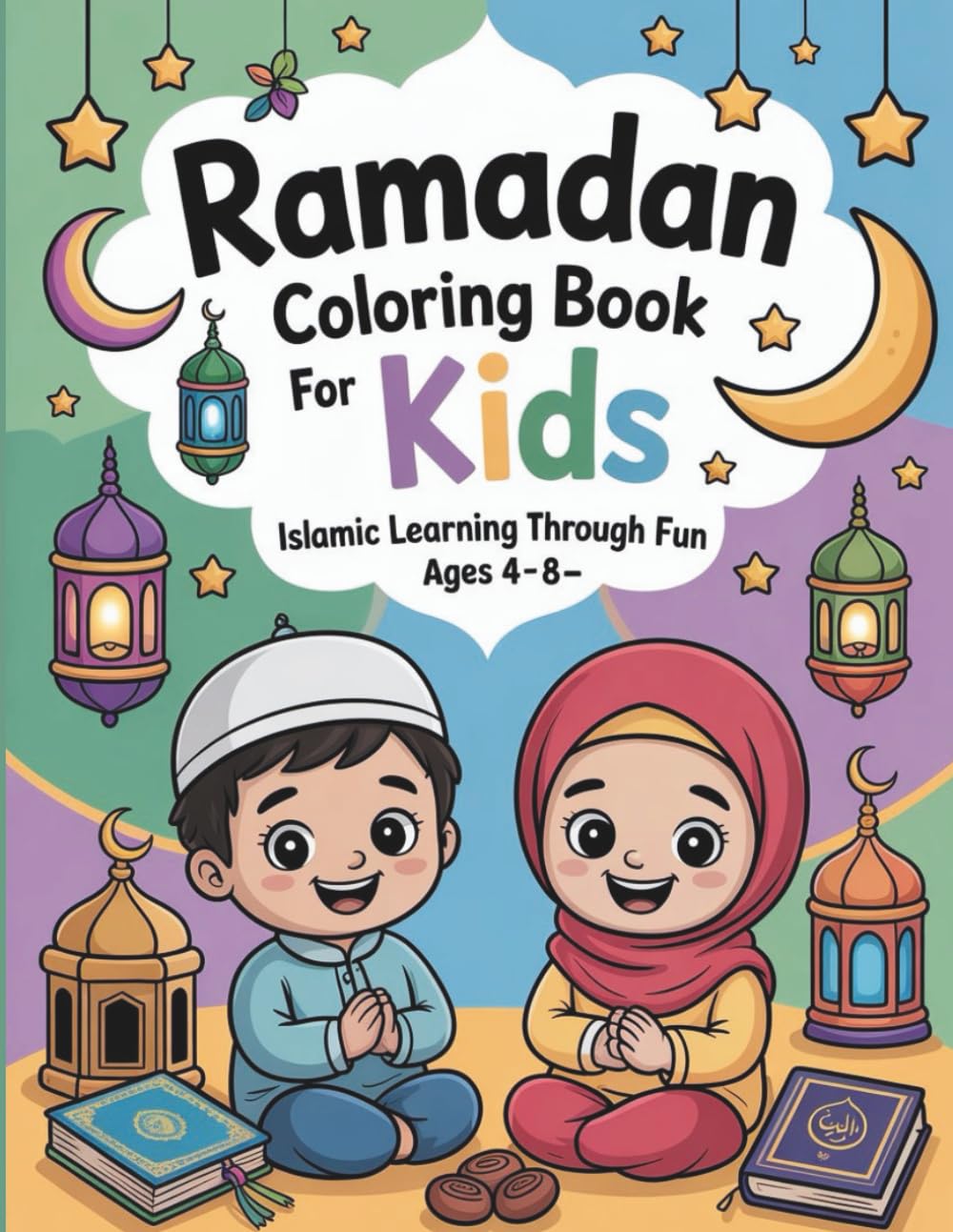 Ramadan Coloring Book for Kids: Islamic Learning Through Fun Ages 4–8