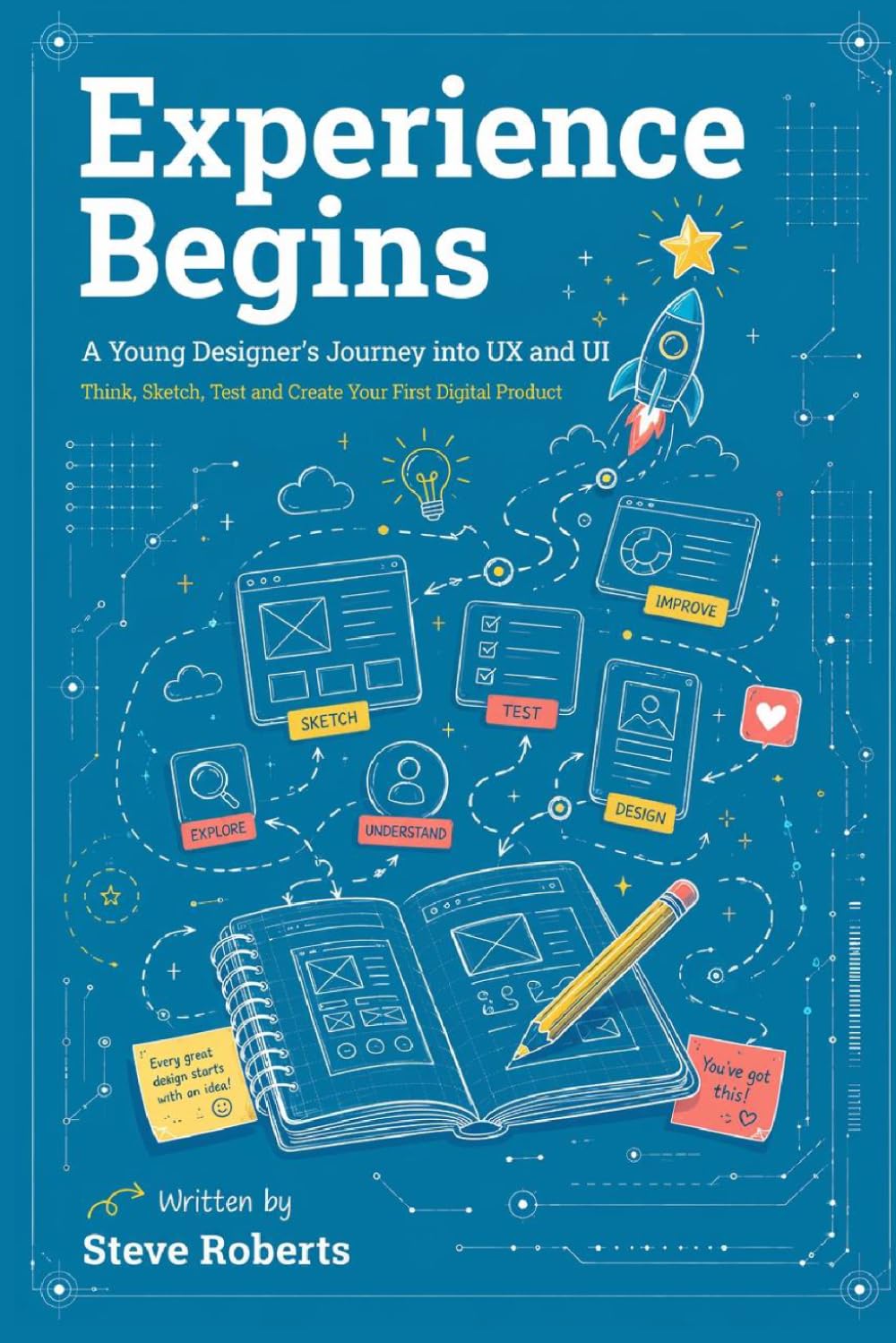 Experience Begins: A Young Designer’s Journey into UX and UI (The Experience UX Design Series)