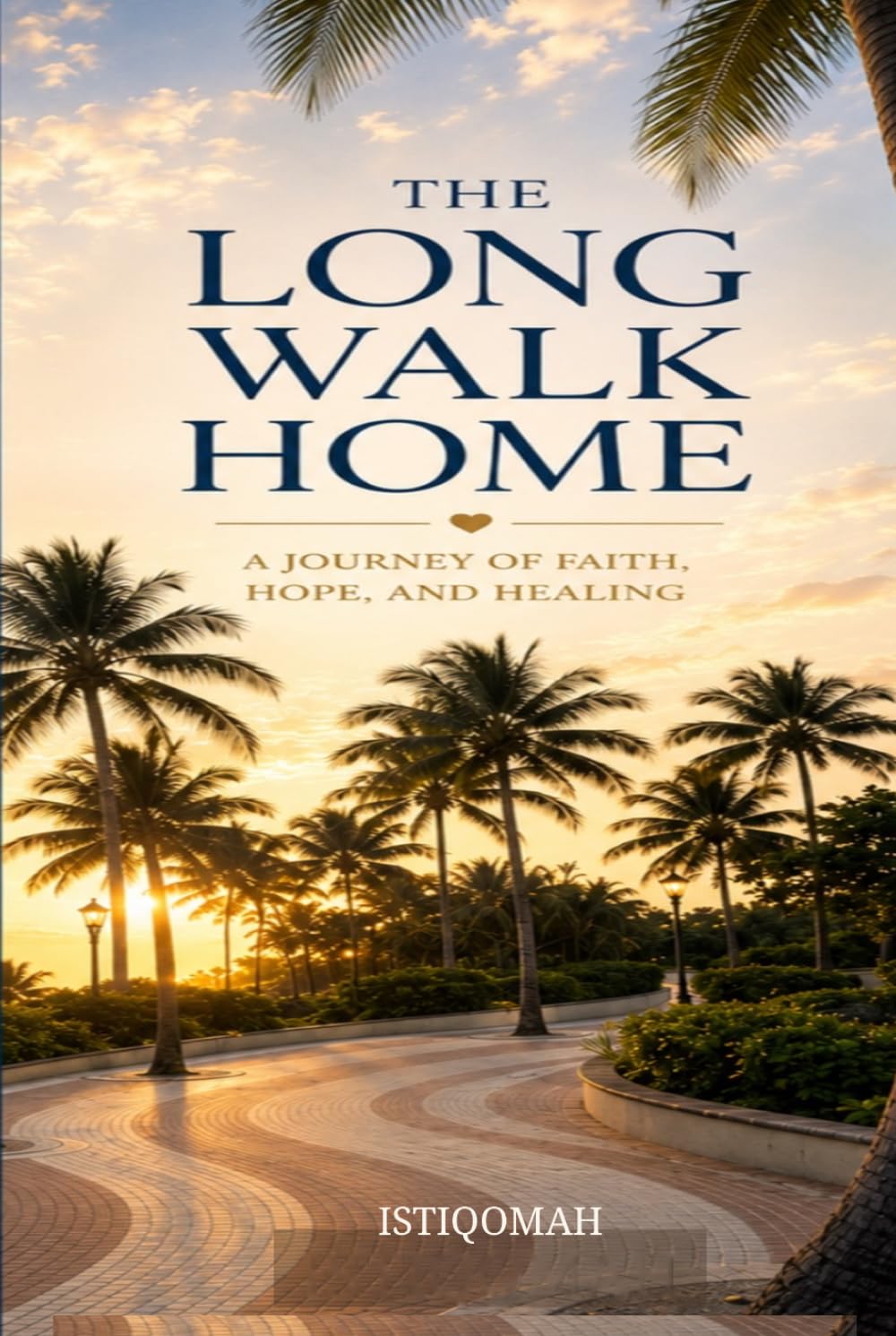 THE LONG WALK HOME: A Journey of Faith, Hope, and Healing